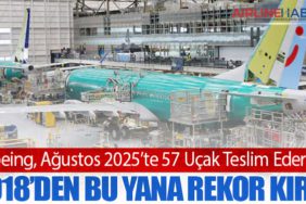 Boeing, Ağustos 2025’te 57 Uçak Teslim Ederek 2018’den Bu Yana Rekor Kırdı