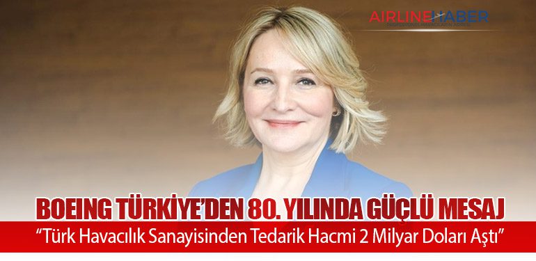Boeing Türkiye’den 80. Yılında Güçlü Mesaj