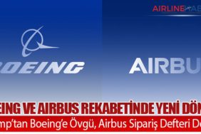 Boeing ve Airbus Rekabetinde Yeni Dönem: Trump’tan Boeing’e Övgü, Airbus Sipariş Defteri Doldu