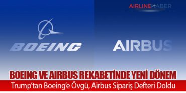 Boeing ve Airbus Rekabetinde Yeni Dönem: Trump’tan Boeing’e Övgü, Airbus Sipariş Defteri Doldu