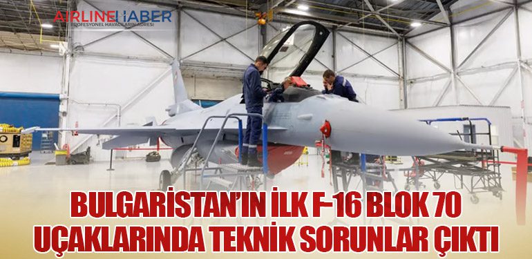 Bulgaristan’ın-İlk-F-16-Blok-70-Uçaklarında-Teknik-Sorunlar-Çıktı