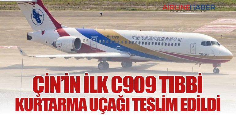Çin’in İlk C909 Tıbbi Kurtarma Uçağı Teslim Edildi