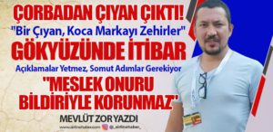 Çorbadan Çıyan Çıktı! "Meslek Onuru Bildiriyle Korunmaz" 