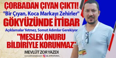 Çorbadan Çıyan Çıktı! "Meslek Onuru Bildiriyle Korunmaz"  7 Köşe Yazıları Gökyüzü Çorbadan Çıyan Çıktı! “Meslek Onuru Bildiriyle Korunmaz”