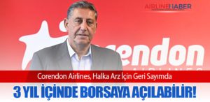 Corendon Airlines, Halka Arz İçin Geri Sayımda: 3 Yıl İçinde Borsaya Açılabilir!