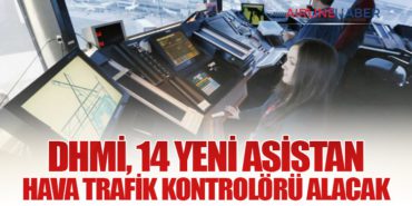 DHMİ, 14 Yeni Asistan Hava Trafik Kontrolörü Alacak 1 Haberler DHMİ DHMİ, 14 Yeni Asistan Hava Trafik Kontrolörü Alacak
