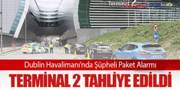 Dublin Havalimanı’nda Şüpheli Paket Alarmı: Terminal 2 Tahliye Edildi 8 Haberler DHMİ Dublin Havalimanı’nda Şüpheli Paket Alarmı: Terminal 2 Tahliye Edildi
