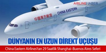 Dünyanın En Uzun Direkt Uçuşu: China Eastern Airlines’tan 29 Saatlik Shanghai–Buenos Aires Seferi 10 Haberler AJet Dünyanın En Uzun Direkt Uçuşu: China Eastern Airlines’tan 29 Saatlik Shanghai–Buenos Aires Seferi
