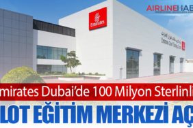 Emirates Dubai’de 100 Milyon Sterlinlik Pilot Eğitim Merkezi Açtı