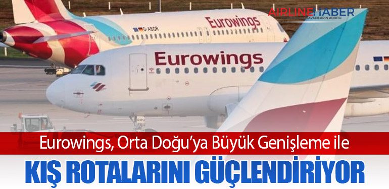 Eurowings, Orta Doğu’ya Büyük Genişleme ile Kış Rotalarını Güçlendiriyor