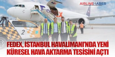 FedEx, İstanbul Havalimanı’nda Yeni Küresel Hava Aktarma Tesisini Açtı 2 Haberler SoloTürk FedEx, İstanbul Havalimanı’nda Yeni Küresel Hava Aktarma Tesisini Açtı