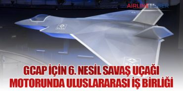 GCAP için 6. nesil savaş uçağı motorunda uluslararası iş birliği 7 Haberler AJet GCAP için 6. nesil savaş uçağı motorunda uluslararası iş birliği