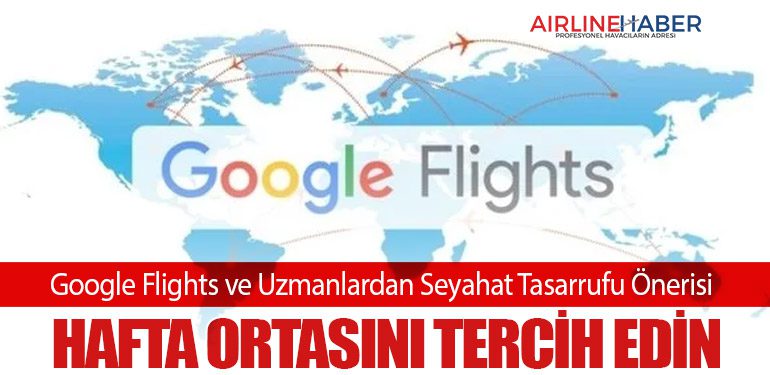 Google Flights ve Uzmanlardan Seyahat Tasarrufu Önerisi: Hafta Ortasını Tercih Edin