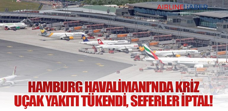 Hamburg Havalimanı’nda Kriz: Uçak Yakıtı Tükendi, Seferler İptal!