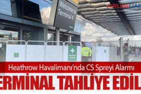 Heathrow Havalimanı’nda CS Spreyi Alarmı