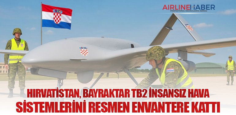 Hırvatistan, Bayraktar TB2 İnsansız Hava Sistemlerini Resmen Envantere Kattı