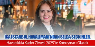 İGA İstanbul Havalimanı’ndan Selda Seçkinler, Havacılıkta Kadın Zirvesi 2025’te Konuşmacı Olacak 7 Haberler Pilot İGA İstanbul Havalimanı’ndan Selda Seçkinler, Havacılıkta Kadın Zirvesi 2025’te Konuşmacı Olacak