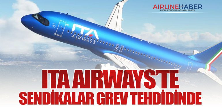 ITA Airways’te Sendikalar Grev Tehdidinde