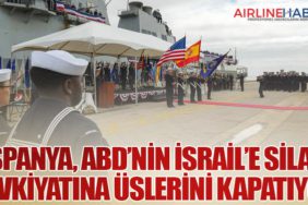 İspanya, ABD’nin İsrail’e Silah Sevkiyatına Üslerini Kapatıyor