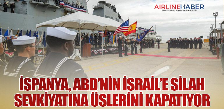 İspanya, ABD’nin İsrail’e Silah Sevkiyatına Üslerini Kapatıyor