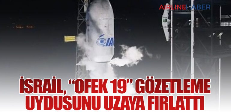 İsrail, “Ofek 19” Gözetleme Uydusunu Uzaya Fırlattı