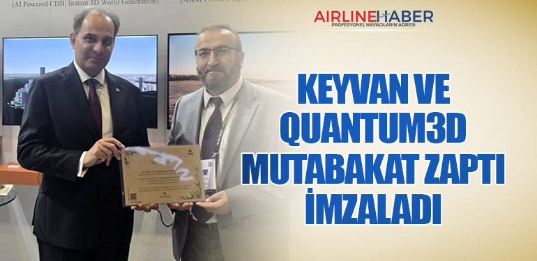 KEYVAN-Havacılık-ve-Quantum3D-Mutabakat-Zaptı-İmzaladı