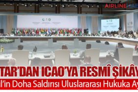 Katar’dan ICAO’ya Resmî Şikâyet: İsrail’in Doha Saldırısı Uluslararası Hukuka Aykırı