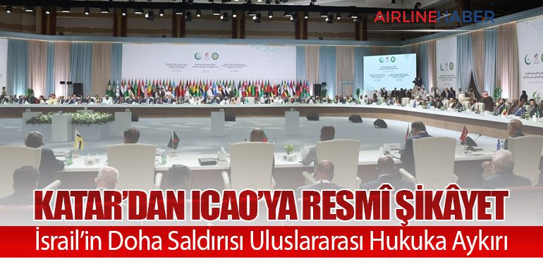 Katar’dan ICAO’ya Resmî Şikâyet: İsrail’in Doha Saldırısı Uluslararası Hukuka Aykırı