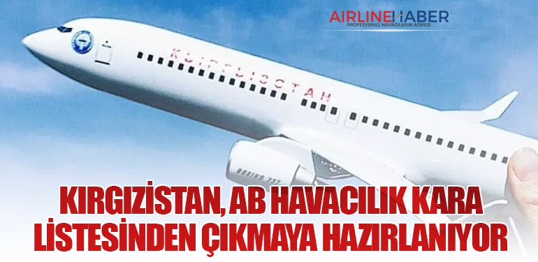 Kırgızistan, AB Havacılık Kara Listesinden Çıkmaya Hazırlanıyor