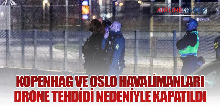 Kopenhag ve Oslo Havalimanları Drone Tehdidi Nedeniyle Kapatıldı