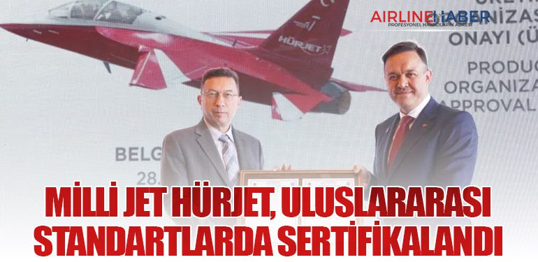 Milli jet HÜRJET, uluslararası standartlarda sertifikalandı