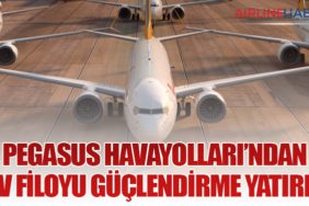 Pegasus Havayolları’ndan Dev Filoyu Güçlendirme Yatırımı