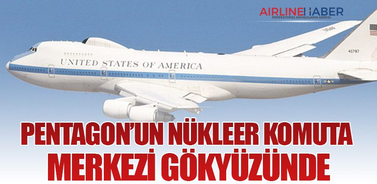 Pentagon’un Nükleer Komuta Merkezi Gökyüzünde