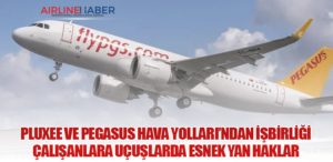 Pluxee ve Pegasus Hava Yolları’ndan İşbirliği: Çalışanlara Uçuşlarda Esnek Yan Haklar