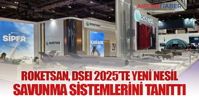 Roketsan, DSEI 2025’te Yeni Nesil Savunma Sistemlerini Tanıttı