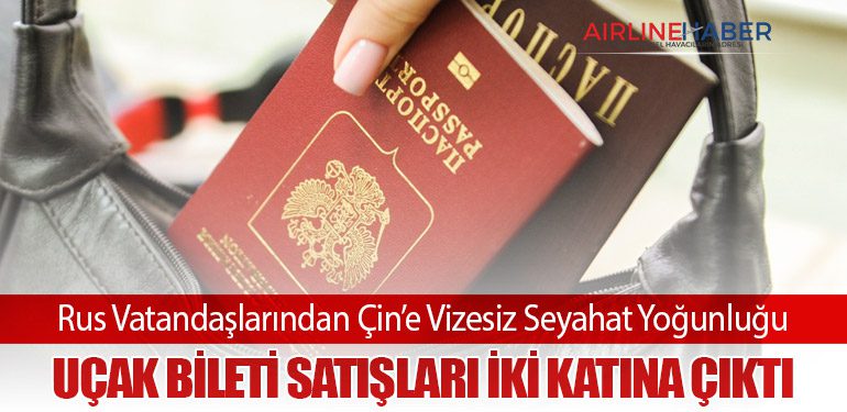 Rus Vatandaşlarından Çin’e Vizesiz Seyahat Yoğunluğu: Uçak Bileti Satışları İki Katına Çıktı