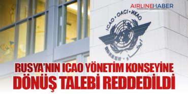 Rusya’nın ICAO Yönetim Konseyine Dönüş Talebi Reddedildi