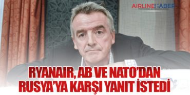 Ryanair, AB ve NATO’dan Rusya’ya karşı yanıt istedi 4 Haberler AJet Ryanair, AB ve NATO’dan Rusya’ya karşı yanıt istedi
