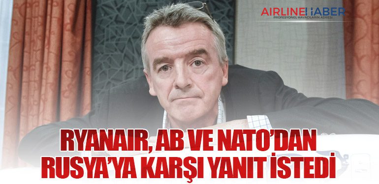 Ryanair, AB ve NATO’dan Rusya’ya karşı yanıt istedi