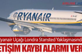 Ryanair Uçağı Londra Stansted Yaklaşmasında İletişim Kaybı Alarmı Verdi
