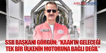SSB Başkanı Görgün: “KAAN’ın Geleceği Tek Bir Ülkenin Motoruna Bağlı Değil”
