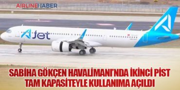 Sabiha Gökçen Havalimanı’nda İkinci Pist Tam Kapasiteyle Kullanıma Açıldı
