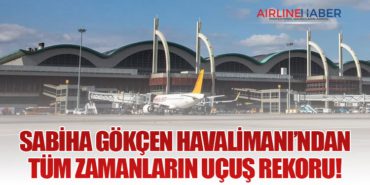 Sabiha Gökçen Havalimanı’ndan Tüm Zamanların Uçuş Rekoru! 10 Haberler ICAO Sabiha Gökçen Havalimanı’ndan Tüm Zamanların Uçuş Rekoru!