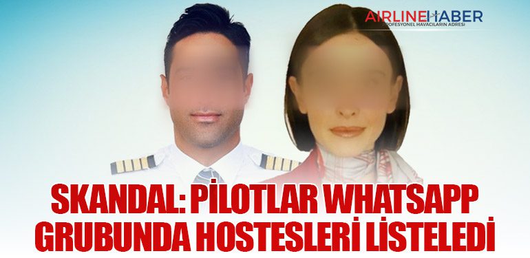 Skandal: Pilotlar WhatsApp Grubunda Hostesleri Listeledi