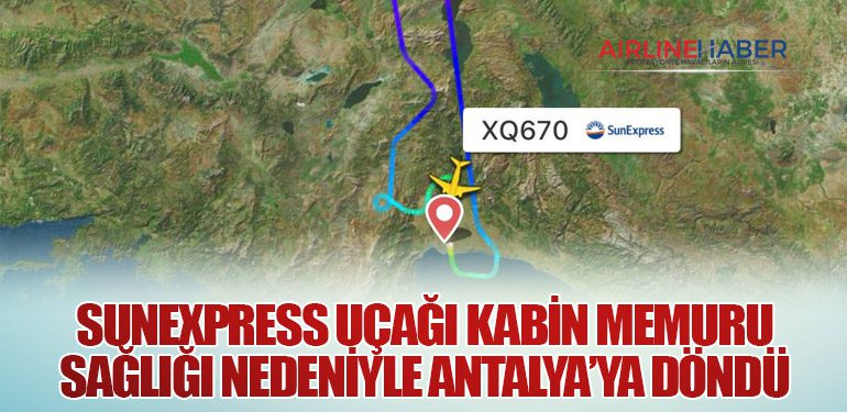 SunExpress Uçağı Kabin Memuru Sağlığı Nedeniyle Antalya’ya Döndü
