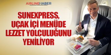 SunExpress, Uçak İçi Menüde Lezzet Yolculuğunu Yeniliyor