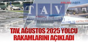 TAV, Ağustos 2025 Yolcu Rakamlarını Açıkladı