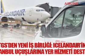 TGS’den Yeni İş Birliği: Icelandair’in İstanbul Uçuşlarına Yer Hizmeti Desteği