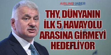 THY, Dünyanın İlk 5 Havayolu Arasına Girmeyi Hedefliyor