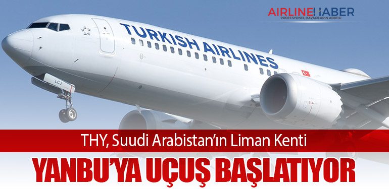 THY, Suudi Arabistan’ın Liman Kenti Yanbu’ya Uçuş Başlatıyor